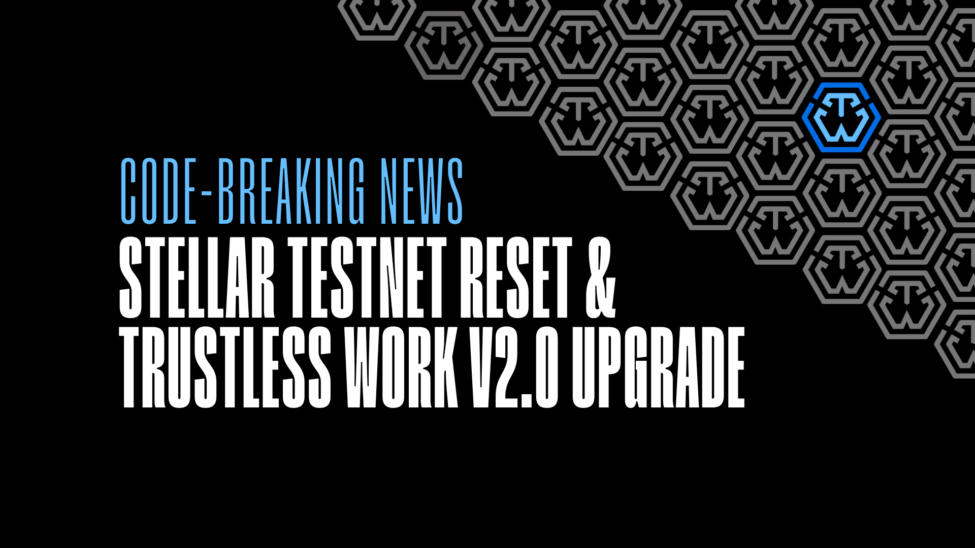 Upcoming Testnet Reset & Trustless Work v2.0 Launch